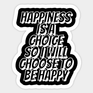 Happiness is A Choice Sticker